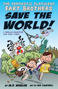 The Fantastic Flatulent Fart Brothers Save the World! - Book #1 of the Fantastic Flatulent Fart Brothers