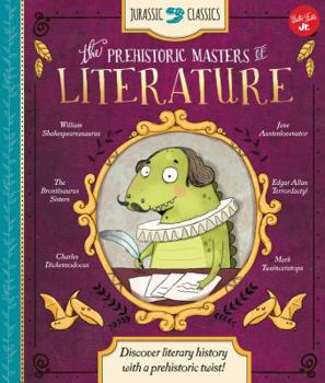 Hardcover Jurassic Classics: The Prehistoric Masters of Literature: Discover Literary History with a Prehistoric Twist! Book