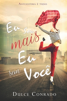 Paperback Eu sou mais Eu sem Você: Autoestima é tudo [Portuguese] Book