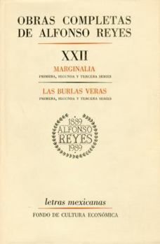 Obras Completas de Alfonso Reyes, Tomo XXII: Marginalia / Las burlas veras