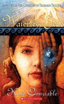 The Waterless Sea - Book #2 of the Chanters of Tremaris