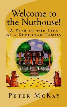 Paperback Welcome to the Nuthouse!: A Year in the Life of a Suburban Family Book