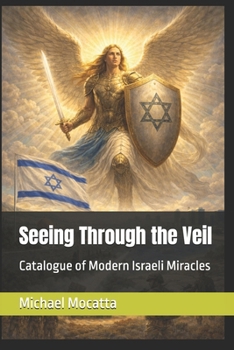 Seeing Through the Veil: Catalogue of Modern Israeli Miracles
