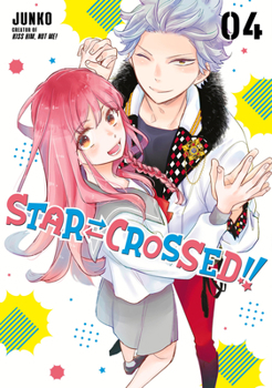 Star-Crossed!! 4 - Book #4 of the StarCrossed!!
