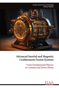 Advanced Inertial and Magnetic Confinement Fusion Systems: From Fundamental Physics to Commercial Power Plants