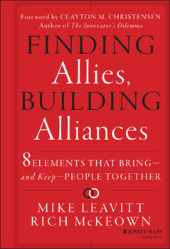 Hardcover Finding Allies, Building Alliances: 8 Elements That Bring--And Keep--People Together Book
