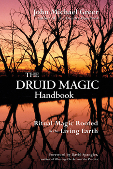 Paperback The Druid Magic Handbook: Ritual Magic Rooted in the Living Earth Book