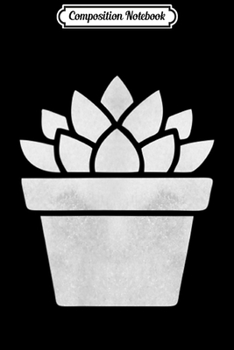 Composition Notebook: Potted Succulent Trendy and Cute Gift for a Girl  Journal/Notebook Blank Lined Ruled 6x9 100 Pages