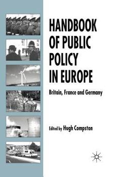 Handbook of Public Policy in Europe: Britain, France and Germany