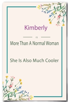 Kimberly is More Than A Normal Woman: Lined Notebook / Journal Gift, 110 Pages, 6x9, Soft Cover, Matte Finish