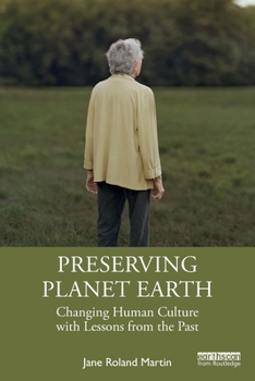Paperback Preserving Planet Earth: Changing Human Culture with Lessons from the Past Book