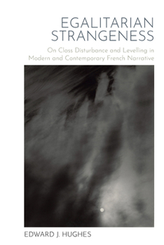 Paperback Egalitarian Strangeness: On Class Disturbance and Levelling in Modern and Contemporary French Narrative Book