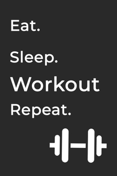 Paperback Eat Sleep WorkOut Repeat- Lined Notebook: Writing Journal Book