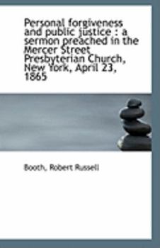 Paperback Personal Forgiveness and Public Justice: A Sermon Preached in the Mercer Street Presbyterian Church Book