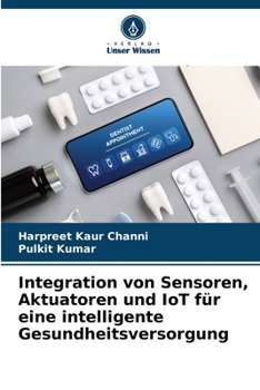 Paperback Integration von Sensoren, Aktuatoren und IoT für eine intelligente Gesundheitsversorgung [German] Book