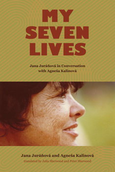 Paperback My Seven Lives: Jana Juráňová in Conversation with Agnesa Kalinová Book