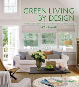 Paperback Green Living by Design: The Practical Guide for Eco-Friendly Remodeling and Decorating Book