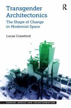 Hardcover Transgender Architectonics: The Shape of Change in Modernist Space Book