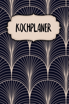 Paperback Kochplaner: Mahlzeitplaner - Zum Ausf?llen - 120 Seiten - A5 - Wochen?bersicht - Mahlzeiten - Men? - Kochplaner - Fr?hst?ck Mittag [German] Book