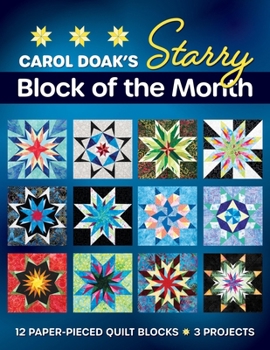 Paperback Carol Doak's Starry Block of the Month: 12 Paper-Pieced Quilt Blocks, 3 Projects Book