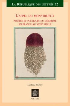 L'Appel Du Monstrueux: Pensees Et Poetiques Du Desordre En France Au XVIIIe Siecle