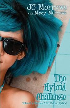 The Hybrid Challenge - Book #2 of the Tales of a Teenage Alien Human Hybrid