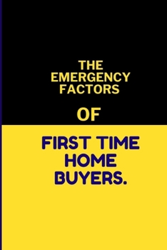 The Emergency Factors of First-Time Home Buyers.