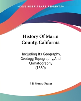 Paperback History Of Marin County, California: Including Its Geography, Geology, Topography, And Climatography (1880) Book