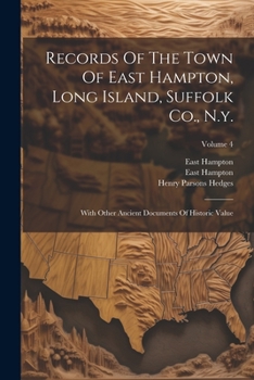 Paperback Records Of The Town Of East Hampton, Long Island, Suffolk Co., N.y.: With Other Ancient Documents Of Historic Value; Volume 4 Book