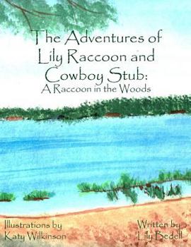 Paperback The Adventures of Lily Raccoon and Cowboy Stub: A Raccoon in the Woods Book