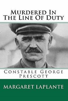 Paperback Murdered In The Line Of Duty: Constable George Prescott Book