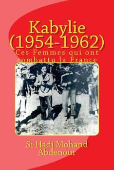 Paperback Kabylie (1954-1962): Ces Femmes qui ont combattu la France [French] Book