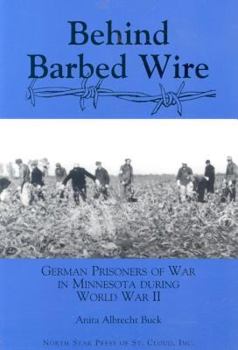 Paperback Behind Barbed Wire: German Prisoner of War Camps in Minnesota Book