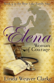 Paperback Elena, Woman of Courage: A Family Saga in Bear Lake, Idaho Book