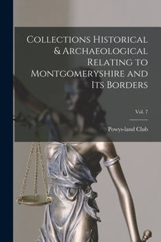 Paperback Collections Historical & Archaeological Relating to Montgomeryshire and Its Borders; Vol. 7 Book