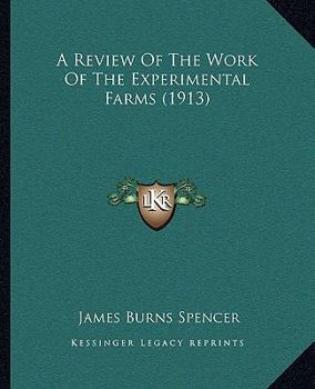 Paperback A Review Of The Work Of The Experimental Farms (1913) Book