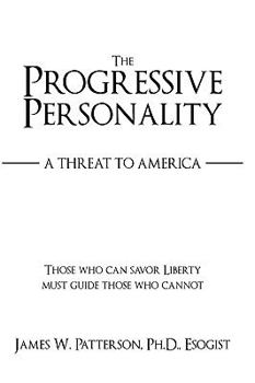 Paperback The Progressive Personality: A Threat to America Book