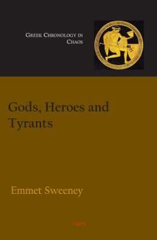 Gods, Heroes and Tyrants: Greek Chronology in Chaos
