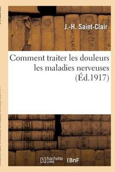 Paperback Comment Traiter Les Douleurs Les Maladies Nerveuses [French] Book