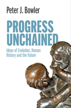 Hardcover Progress Unchained: Ideas of Evolution, Human History and the Future Book