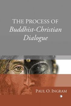 Paperback The Process of Buddhist-Christian Dialogue Book