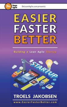 Paperback Easier Faster Better: Building a Lean Agile Startup Book