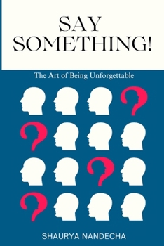 Paperback Say Something!: The Art of Being Unforgettable Book