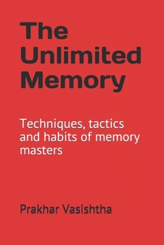 Paperback The Unlimited Memory: Techniques, tactics and habits of memory masters Book