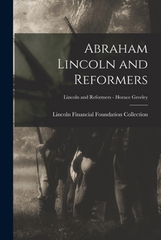 Paperback Abraham Lincoln and Reformers; Lincoln and Reformers - Horace Greeley Book