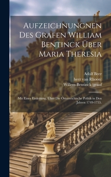 Hardcover Aufzeichnungnen des Grafen William Bentinck über Maria Theresia: Mit einer Einleitung, über die österreichische Politik in den Jahren 1749-1755. [German] Book