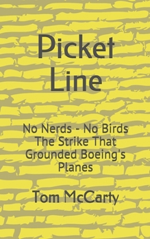 Paperback Picket Line: No Nerds - No Birds The strike that grounded Boeing's planes. Book