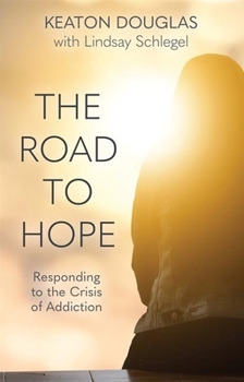 Paperback The Road to Hope: Responding to the Crisis of Addiction Book