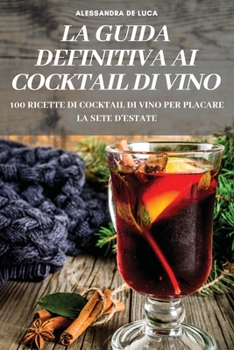 Paperback La Guida Definitiva AI Cocktail Di Vino [Italian] Book