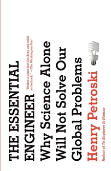 Paperback The Essential Engineer: Why Science Alone Will Not Solve Our Global Problems Book